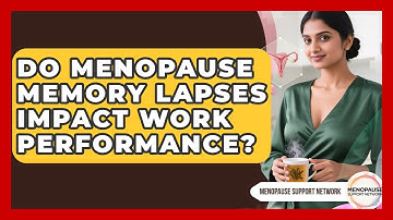 Do Menopause Memory Lapses Impact Work Performance? - Menopause Support Network