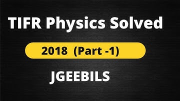 TIFR JGEEBILS Physics Solved 2018 || Part - 1