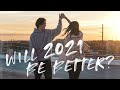 WILL 2021 ACTUALLY BE BETTER?