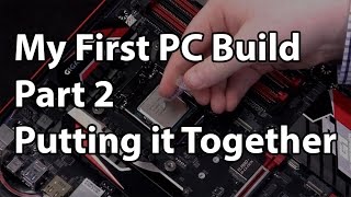 My First PC Build - Part 2 - Putting it Together