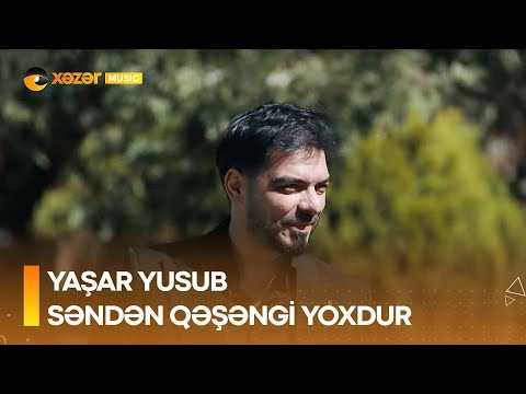 Yaşar Yusub - Səndən Qəşəngi Yoxdur