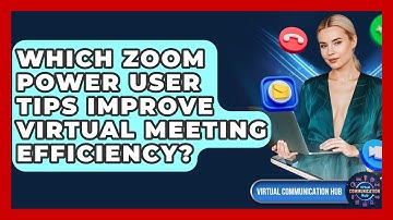 Which Zoom Power User Tips Improve Virtual Meeting Efficiency? - Virtual Communication Hub