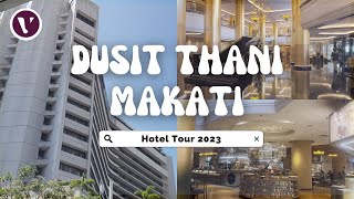 DUSIT THANI MAKATI HOTEL TOUR 2023 - Luxury 5 Star Hotel | The Pantry | Manila | Ayala Center Makati