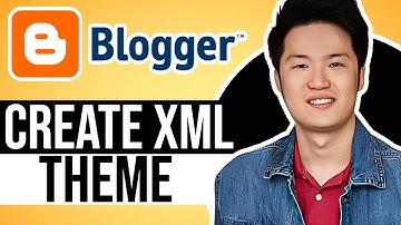 How to Create XML Theme on Blogger (Quick Guide)
