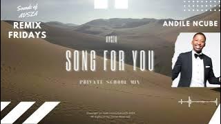 Andile Ncube - Song for You (10 000 people) (AVSZA's Private School Mix) | REMIX FRIDAYS by AVSZA