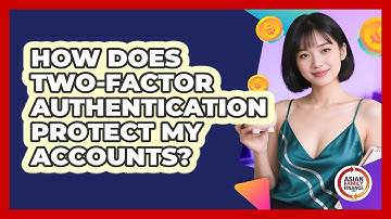 How Does Two-Factor Authentication Protect My Accounts?