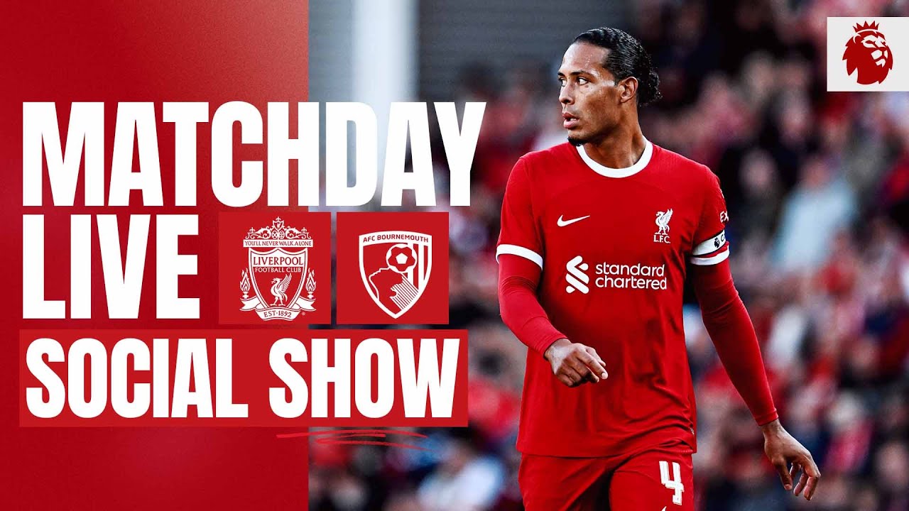 Matchday LIVE Liverpool vs Bournemouth Premier League build-up from Anfield