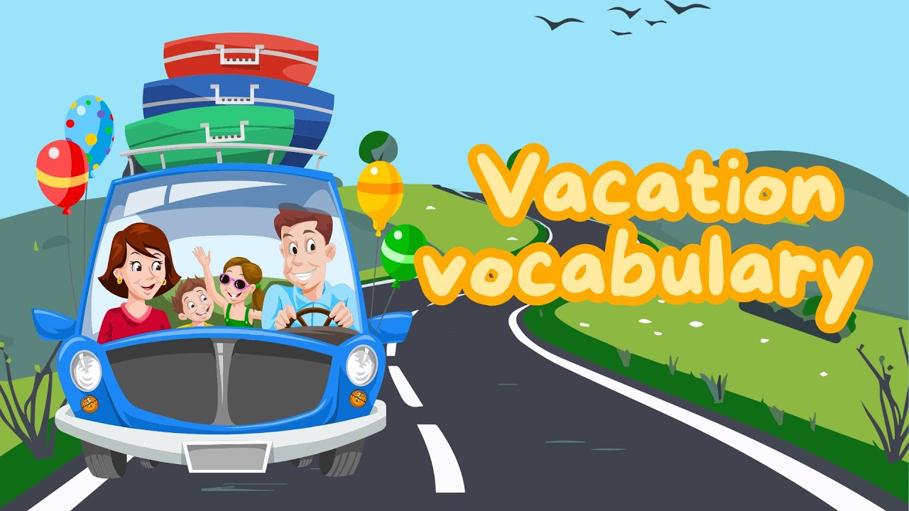 Vacation Vocabulary for Kids | Learn Fun Holiday Words!