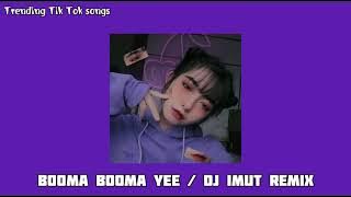 DJ BOOMA BOOMA YEE TIK TOK REMIX TERBARU 2021 (DJ IMUT REMIX)