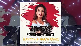 Zivert & LYRIQ - Forever Young (LeHitch & March Remix)