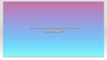 In JIRA is there a way to create a nested table?