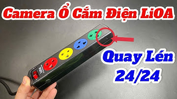 Camera Ổ Cắm Điện Lioa 4 Chấu, Hướng Dẫn Cài Đặt Camera Ngụy Trang Ổ Cắm Điện A-Z Cho Mọi Người Xem