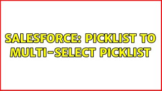 Salesforce: Picklist to Multi-Select Picklist (2 Solutions!!)