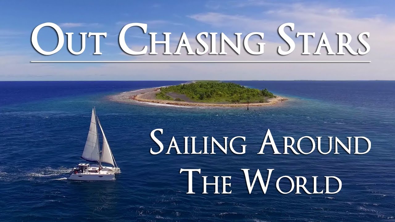 Out Chasing Stars – Sailing Around The World