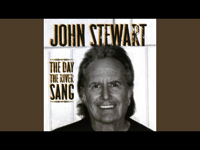 John Stewart - The Day The River Sang