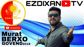 MURAT BERXO GOVEND/2019/ EZDIXANTV