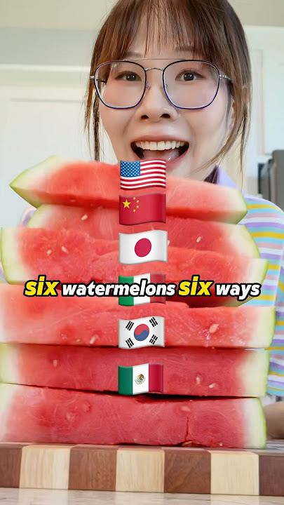6 watermelon 6 ways 🍉 (Creative Not Traditional Versions): 🇲🇽🇰🇷🇮🇹🇯🇵🇨🇳🇺🇸