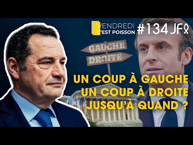 Macron : un coup à gauche un coup à droite jusqu'à quand ? | VCP 134