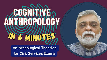 Cognitive Anthropology explored in 6 Minutes | Anthropological Theories Revision