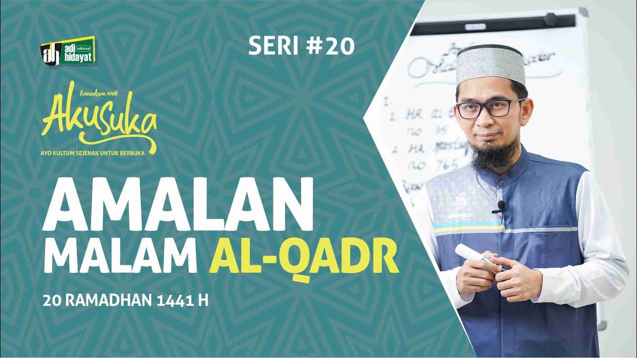 AMALAN MALAM AL-QADR - AKU SUKA 20 RAMADHAN 1441H - USTADZ ADI HIDAYAT