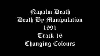 Napalm Death - Death By Manipulation 1991 Track 16 Changing Colours