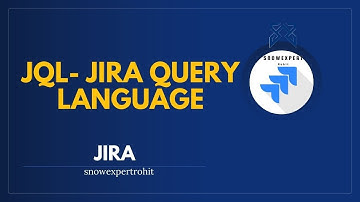 JQL in JIRA - A Comprehensive Guide