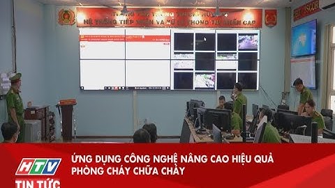 ỨNG DỤNG CÔNG NGHỆ NÂNG CAO HIỆU QUẢ PHÒNG CHÁY CHỮA CHÁY| HTV TIN TỨC
