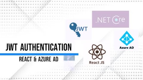 Authorize Server (Backend) (.Net Core) using Azure AD JWT Token and React App
