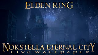 Elden Ring - Nokstella Eternal City 4K Live Wallpaper