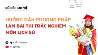 HƯỚNG DẪN PHƯƠNG PHÁP LÀM BÀI THI TRẮC NGHIỆM MÔN LỊCH SỬ screenshot 4