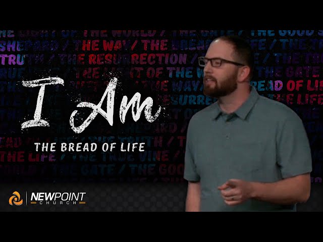 The Bread of Life | I AM [ New Point Church ]