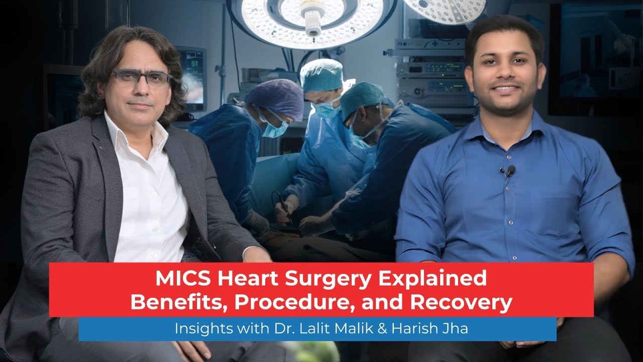 MICS Heart Surgery Explained: Benefits, Procedure, and Recovery | Podcast with Dr. Lalit Malik