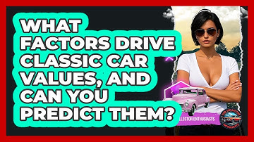 What Factors Drive Classic Car Values, And Can You Predict Them? - Car Collector Enthusiasts