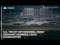 U.S. troop withdrawal from Germany worries local communities