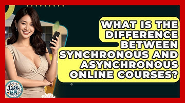 What Is The Difference Between Synchronous And Asynchronous Online Courses? - Learn As An Adult
