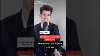 How To Annoy A Theatre Kid Phantom Of The Opera Edition