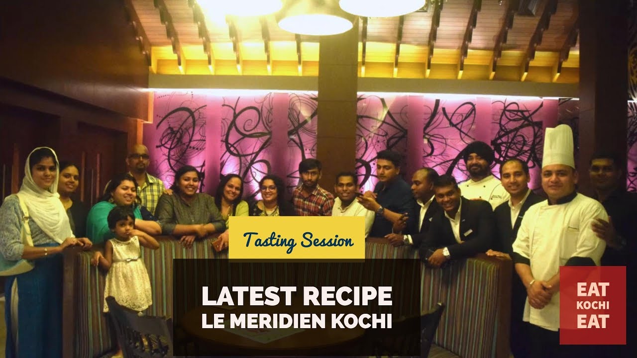 Tasting Session at Le Meridien, Kochi Eat Kochi Eat YouTube