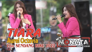 TIARA  - AUREL OCTAVIA - NEW MONATA - DHEHAN MUSIC - Live Sendang Biru 2022