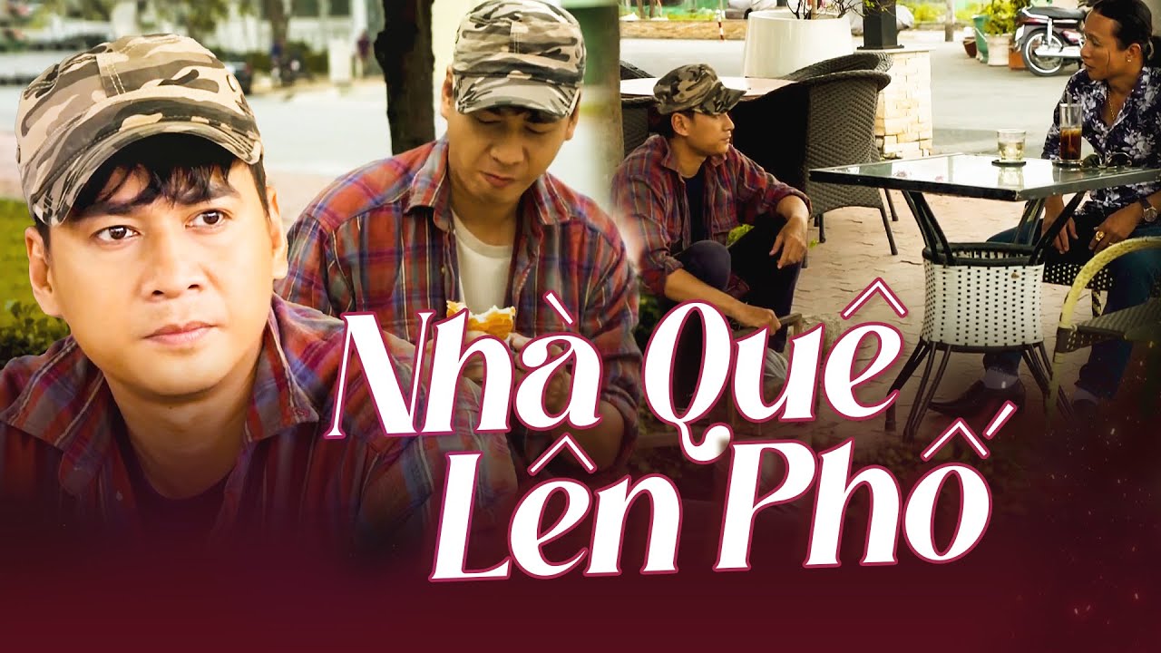 Phim Lẻ Mới 2025 | NHÀ QUÊ LÊN PHỐ | Phim Việt Nam Đáng Xem Nhất 2025 | Phim Việt Nam Mới Nhất 2025