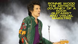 Ronnie Wood The Artistic Journey of a Rock Guitarist and Visual Maestro