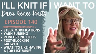 I’ll Knit If I Want To: Episode 140