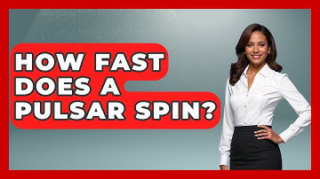 How Fast Does A Pulsar Spin? - Physics Frontier