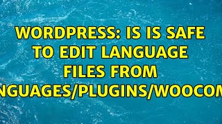 Wordpress: Is is safe to edit language files from wp-content/languages/plugins/woocommerce-ro_RO?