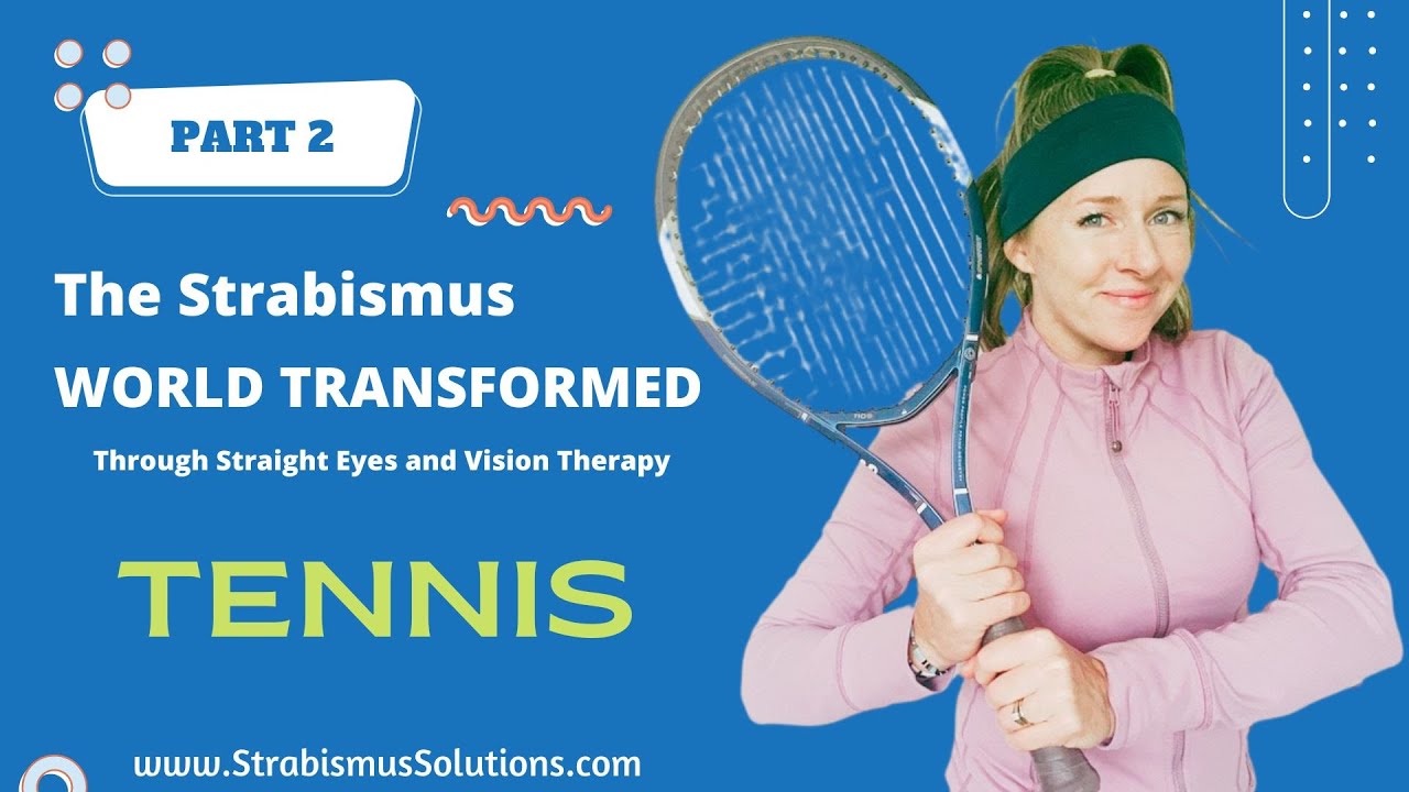 PART 2: Tennis. The Strabismus World Transformed Through Vision Therapy and Straight Eyes