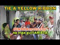 MGA guitarista na di na luluma ang tugtug - tie a yellow ribbon