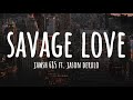 Jawsh 685 ft. Jason Derulo - Savage Love - (Clean - Lyrics)