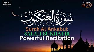 Surah Al-Ankabut Recitation | Emotional & Reflective Recitation by Salah Bukhatir (Surah 29)