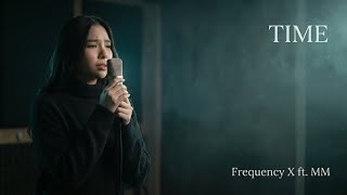 Time - Stripped down | Frequency X ft. MM