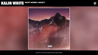 Kalin White - Right where i wasn't (Audio)