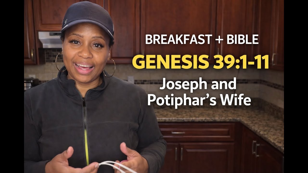 Genesis 39:1–11 | Joseph and Potiphar’s Wife | Breakfast and Bible